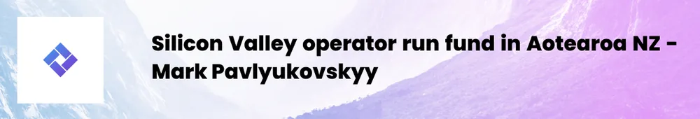 Silicon Valley operator run fund in Aotearoa NZ - Mark Pavlyukovskyy, image 1